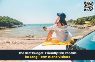 The Best Budget-Friendly Car Rentals for Long-Term Island Visitors