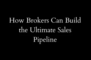 How Brokers Can Build the Ultimate Sales Pipeline