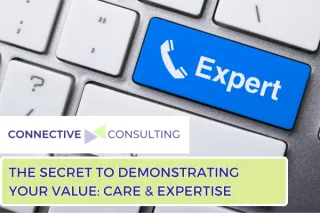The Secret to Demonstrating Your Value: Care & Expertise