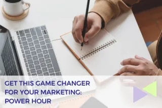 Get this Game Changer for Your Marketing: Power Hour