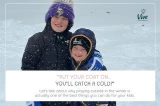 “Put Your Coat On… You’ll Catch a Cold!”