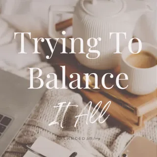 Trying to balance it all