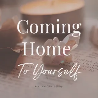 Coming Home To Yourself