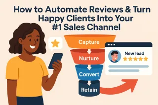 How to Automate Reviews & Turn Happy Clients Into Your #1 Sales Channel