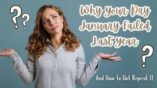 Why Your Dry January Failed Last Year (And How to Not Repeat It)
