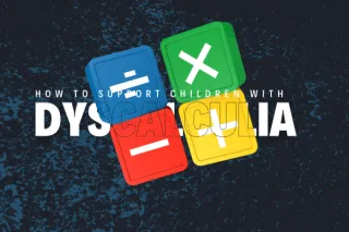 How to Support Children with Dyscalculia -- Unlocking Potential