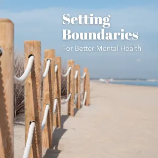 Setting Boundaries for Better Mental Health