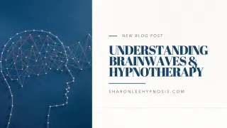 Understanding Brainwaves and Hypnotherapy