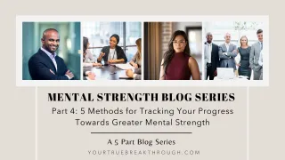 Mental Strength Blog Series Part 4: 5 Methods for Tracking Your Progress Towards Greater Mental Strength