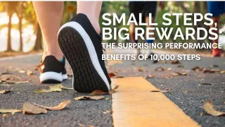 Small Steps, Big Rewards: The Surprising Performance Benefits of 10,000 Steps