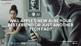 Will Apple's New AI Be Your Best Friend or Just Another Tech Fad?