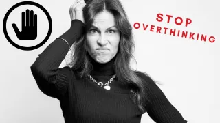 Thinking Series: Stop Overthinking