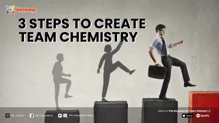3 Steps to Create Team Chemistry