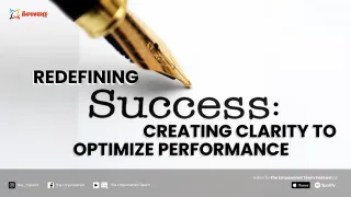 Redefining Success: Creating Clarity to Optimize Performance