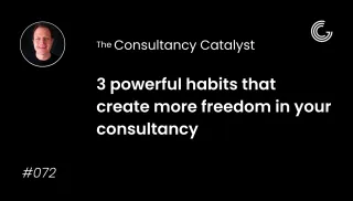 3 simple habits that will give you back control of your consultancy
