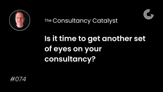 Is it time to get another set of eyes on your consultancy?