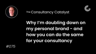 Why I’m doubling down on my personal brand - and how you can do the same for your consultancy