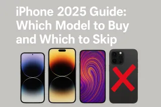 iPhone 2025 Guide: Which Model to Buy and Which to Skip