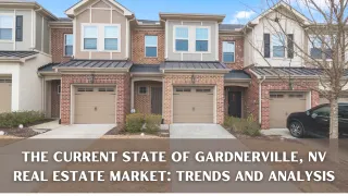 The Current State of Gardnerville, NV Real Estate Market: Trends and Analysis