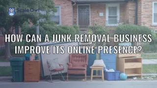 How Can a Junk Removal Business Improve Its Online Presence?