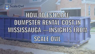 How to Estimate Dumpster Rental Cost in Mississauga Insights