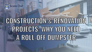 Construction & Renovation Project: Why You Need Roll-Off Dumpster