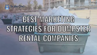 Best Marketing Strategies for Dumpster Rental Companies