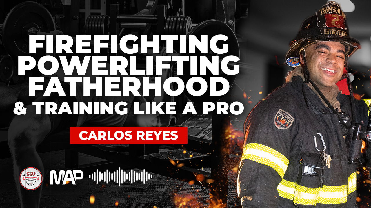 CCU Podcast - Firefighting, Powerlifting, Fatherhood and Training Like a Pro with Carlos Reyes