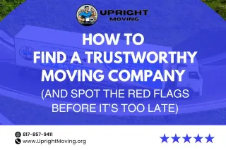 How to Find a Trustworthy Moving Company (and Spot the Red Flags Before It’s Too Late)
