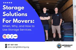Storage Solutions for Movers: When, Why, and How to Use Storage Services