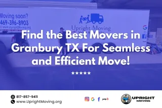 Find the Best Movers in Granbury, TX for a Seamless and Efficient Move