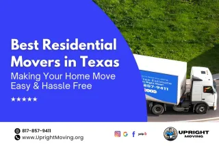 Best Residential Movers in Texas: Making Your Home Move Easy and Hassle-Free