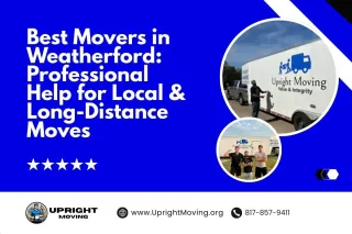 Best Movers in Weatherford: Professional Help for Local & Long-Distance Moves