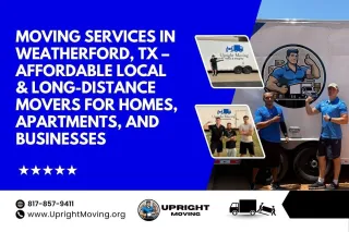 Moving Services in Weatherford, TX – Affordable Local & Long-Distance Movers for Homes, Apartments, and Businesses