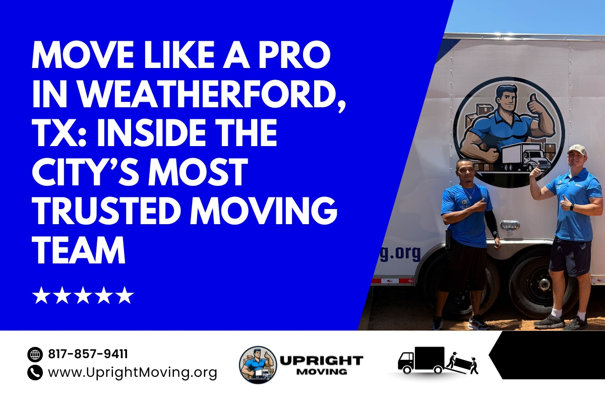 Move Like a Pro in Weatherford, TX: Inside the City’s Most Trusted Moving Team