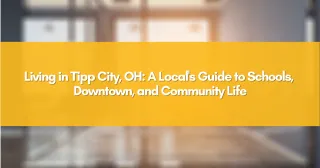 Living in Tipp City, OH: A Local's Guide to Schools, Downtown, and Community Life