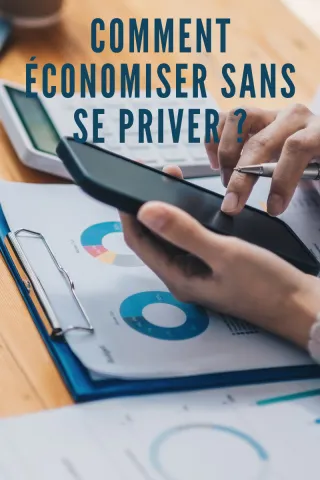 Comment économiser sans se priver?