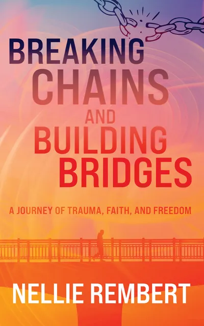 Book cover: Breaking Chains and Building Bridges by Nellie Rembert