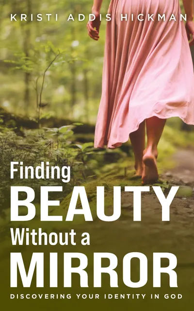 Book cover: Finding Beauty Without a Mirror by Kristi Addis Hickman