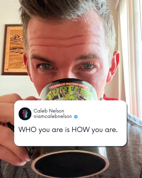 Caleb Nelson’s original artwork: WHO you are is HOW you are