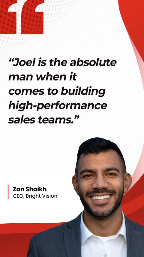 Zan Shaikh, CEO, Bright Vision: &ldquo;Joel is the absolute man when it comes to building high-performance sales teams&rdquo;