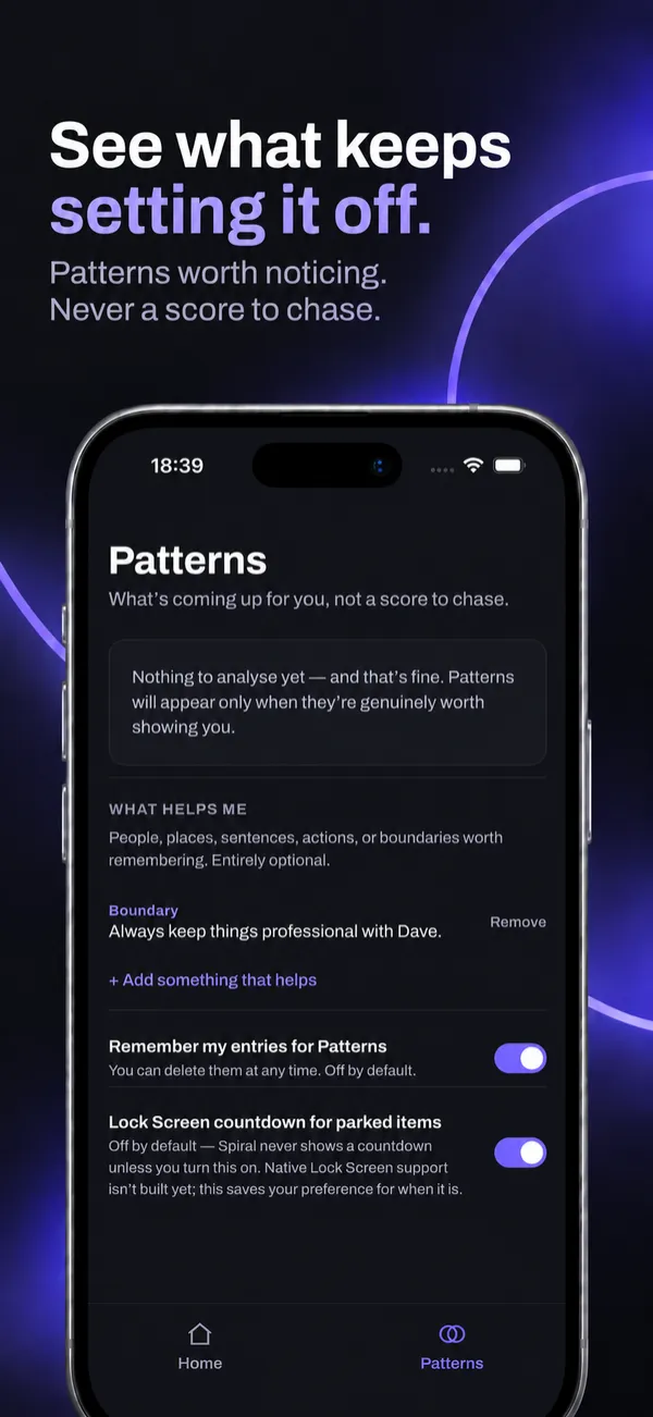 Patterns — notice what keeps setting things off, never a score to chase
