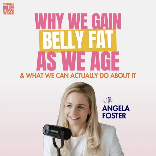 Why We Gain Belly Fat as We Age with Angela Foster
