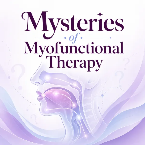 2027/02/02: Mysteries of Myofunctional Therapy – Image 1