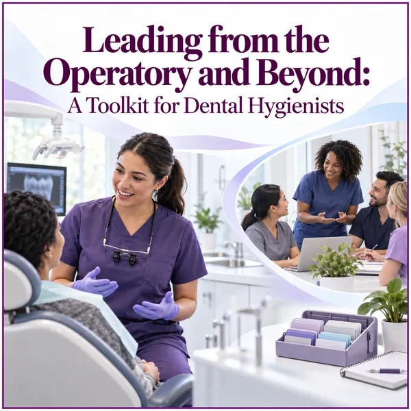 2026/10/06: Leading from the Operatory and Beyond: A Toolkit for Dental Hygienists  – Image 2