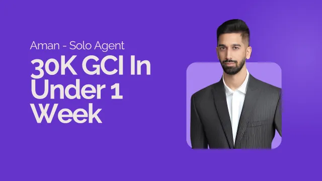 Aman, solo agent: $30K GCI in 1 week with zero ad spend