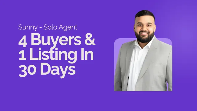 Sunny, brand new solo agent: 4 buyers and 1 listing in 30 days