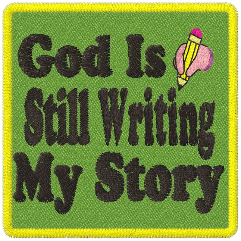 God Is Still Writing My Story Embroidered Patch