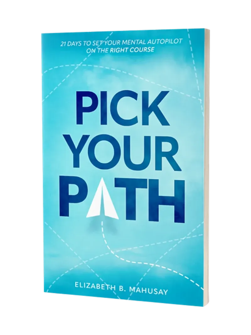 Pick Your Path: 21 Days to Set Your Mental Autopilot on the Right Course