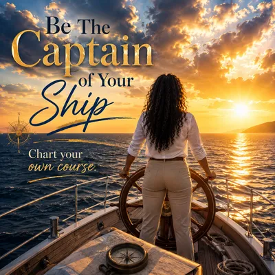 Be the Captain of Your Ship